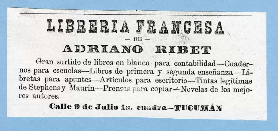 PUBLICIDAD DE 1899. En la Guía Ilustrada de la Provincia de Tucumán de ese año ofrecía su material la librería de Adriano Ribet. LA GACETA / ARCHIVO