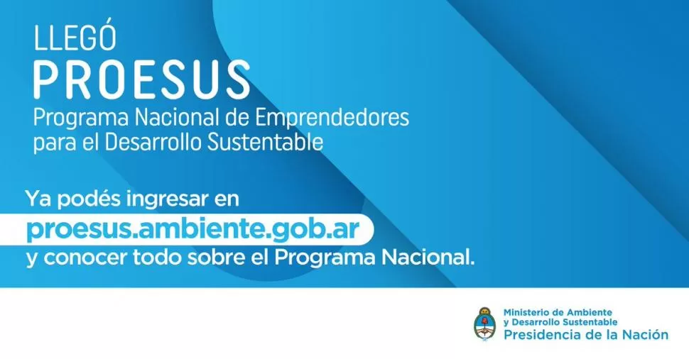 SUBÍ TUS IDEAS. En proesus.ambiente.gob.ar podés encontrar toda la info. 