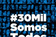 #30MilSomosTodos, una convocatoria para visibilizar a las víctimas del terrorismo de Estado