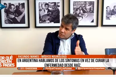 MIrá Por qué crecen los países: hoy entrevista a Facundo Manes