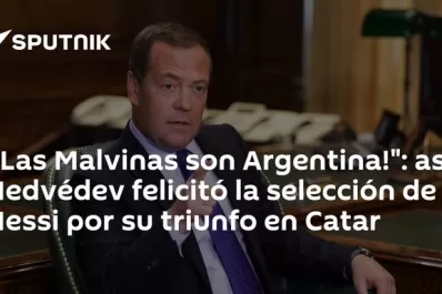Medvedev pidió al Reino Unido devolver Malvinas
