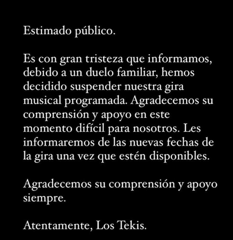 Los Tekis habían anunciado la suspensión de su gira por un triste motivo