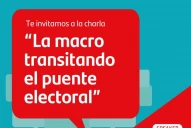 Charla en la Unsta: La macro transitando el puente electoral