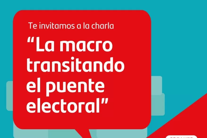 Charla en la Unsta: La macro transitando el puente electoral