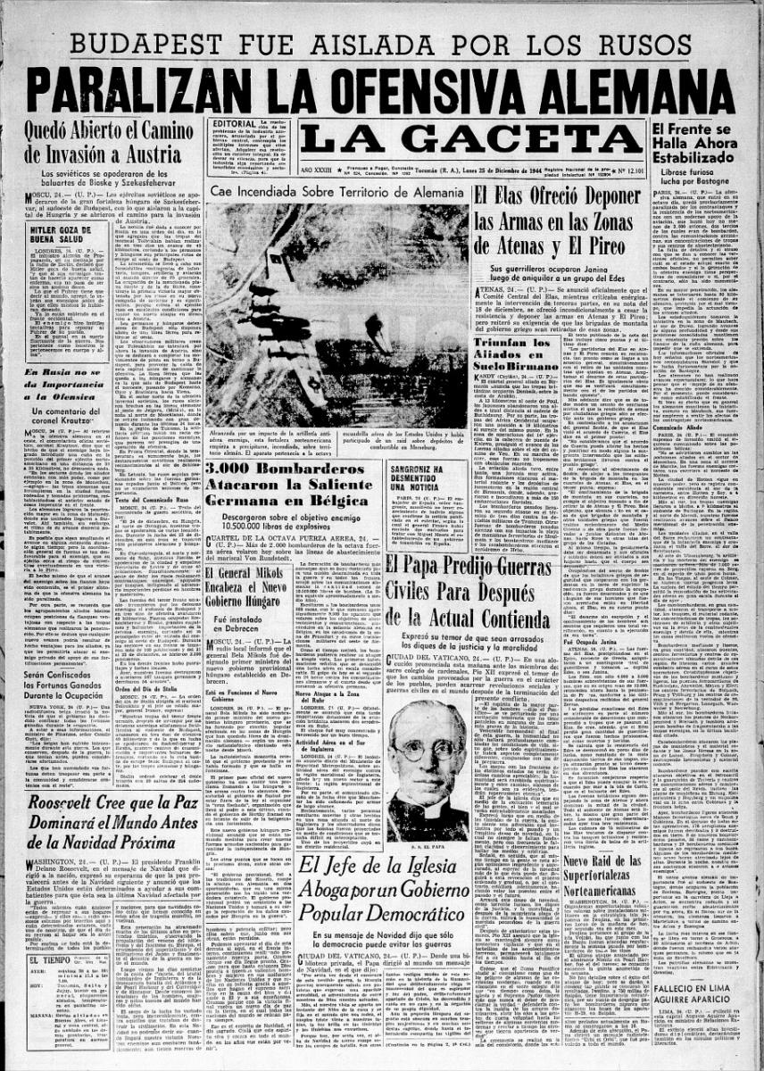 1944. Ya los frentes occidental y oriental eran dominados por los aliados que avanzaban decididamente hacia Alemania, mientras los norteamericanos detenían una contraofensiva germana y Birmania era dominada por los ingleses. El mensaje navideño de Pío XII dijo que sólo la democracia puede evitar las guerras. El presidente Roosevelt consideró que en la próxima Navidad habría paz en el mundo. 