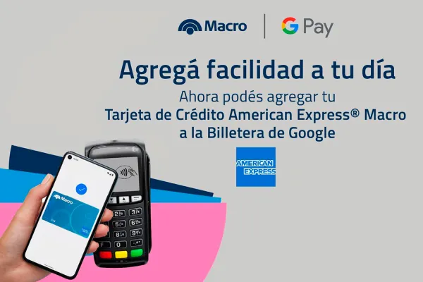 Las tarjetas de Macro American Express se incorporan a la Billetera de Google en la Argentina
