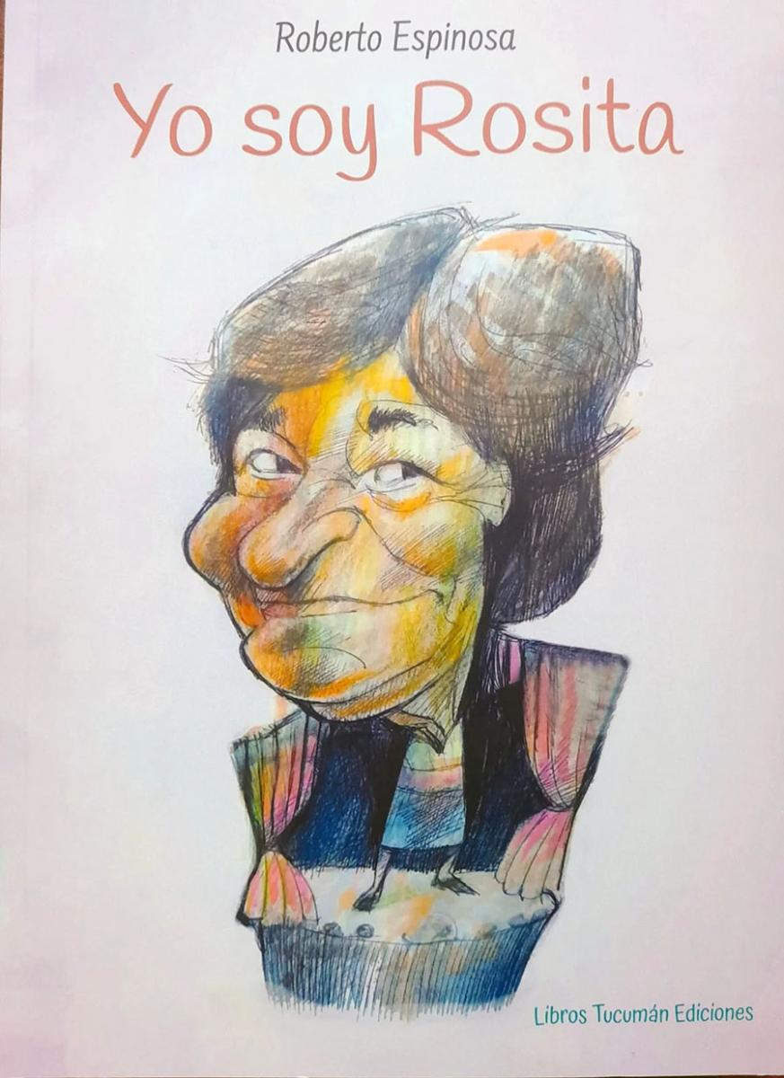 UN LIBRO EVOCATIVO. “Yo soy Rosita” contiene las memorias de Rosita Ávila, testimonios, fotos y dibujos.