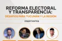 Abren un foro sobre reforma electoral y transparencia en Tucumán