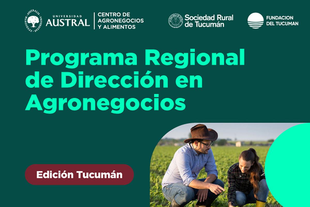 Llega por primera vez a Tucumán el Programa Regional de Dirección en Agronegocios de la Universidad Austral
