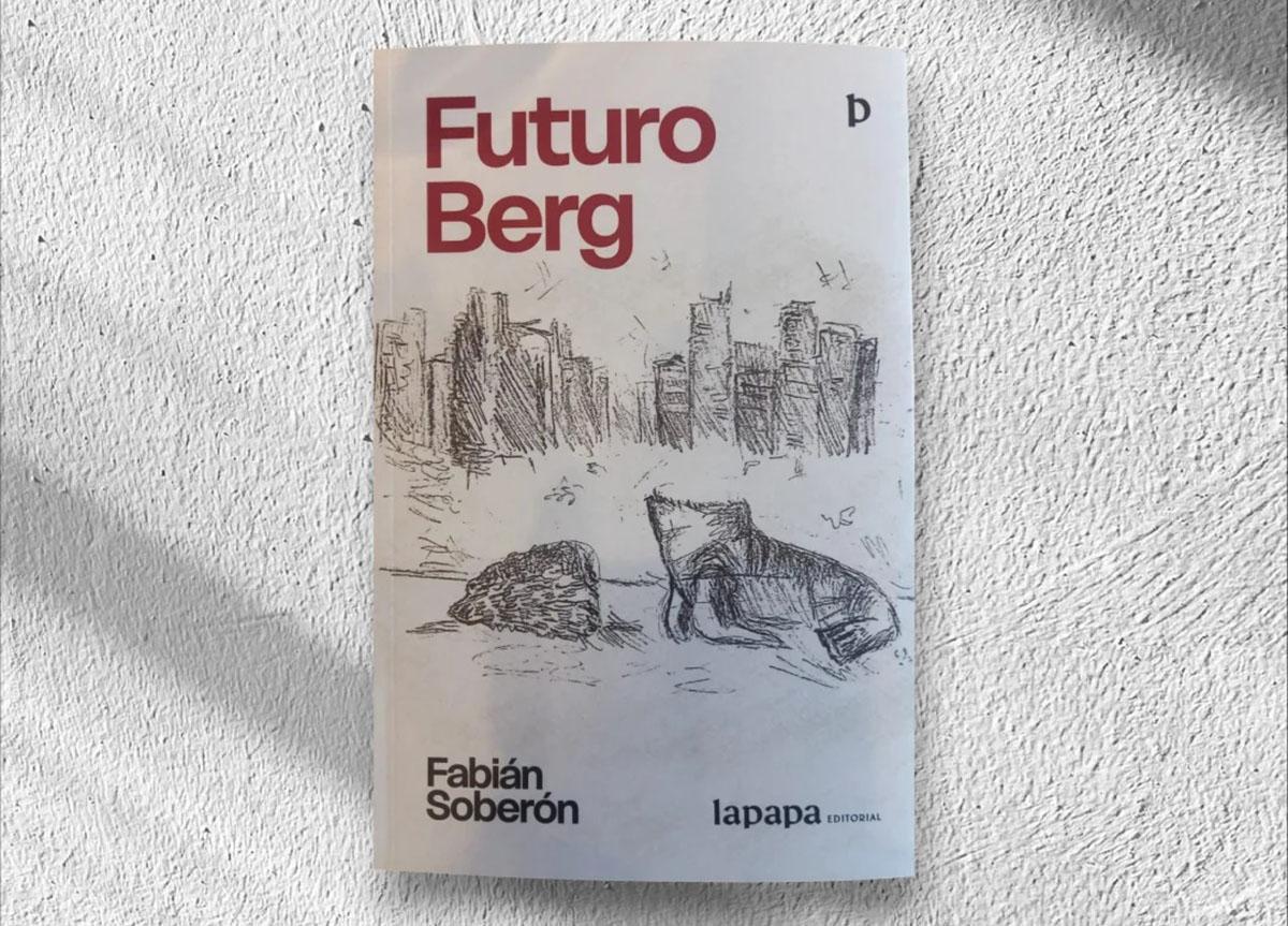 TAPA. La portada del último libro de Soberón con La Papa como editorial