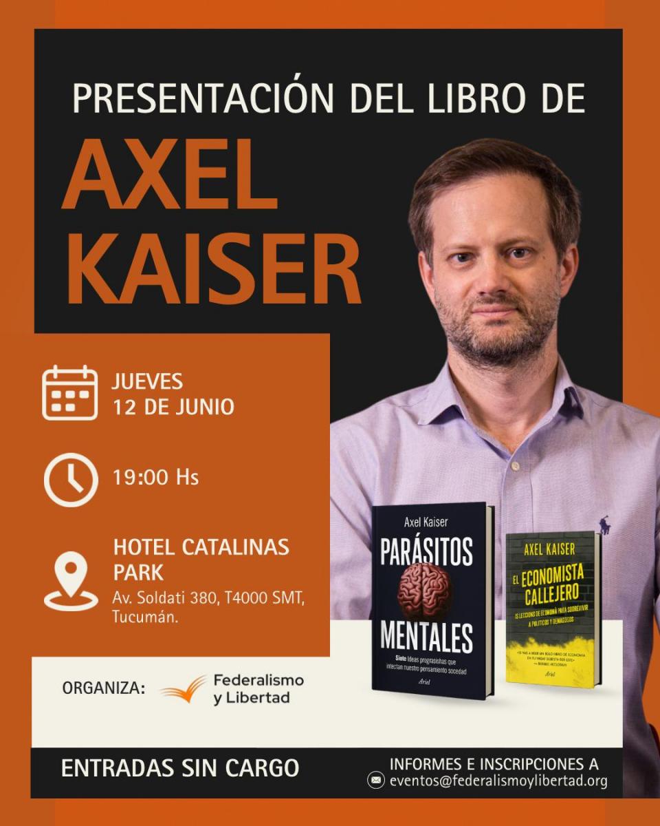 Axel Kaiser presentará su nuevo libro Parásitos Mentales en Tucumán