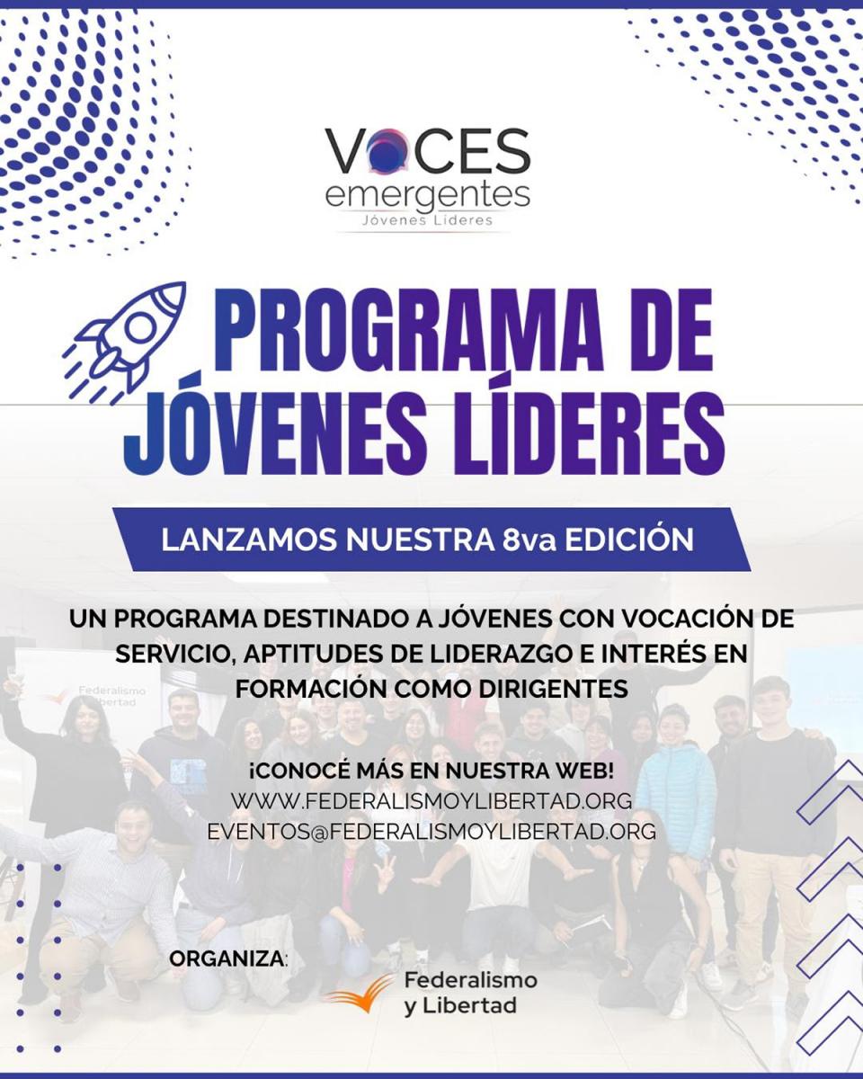 LIDERAZGO JUVENIL. La Fundación Federalismo y Libertad abrió la convocatoria 2025 de Voces Emergentes, su programa de formación de líderes del NOA comprometidos con la democracia y el desarrollo regional.