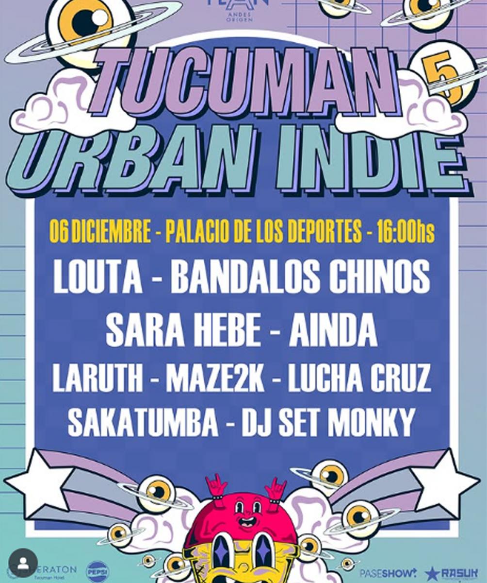 LA GRILLA COMPLETA. Louta, Bandalos Chinos, Sara Hebe, Ainda, Laruth, Sakatumba, Maze2k, Lucha Cruz dj monky y más artistas que van a sacudir a toda la provincia. / TUCUMAN URBAN INDIE