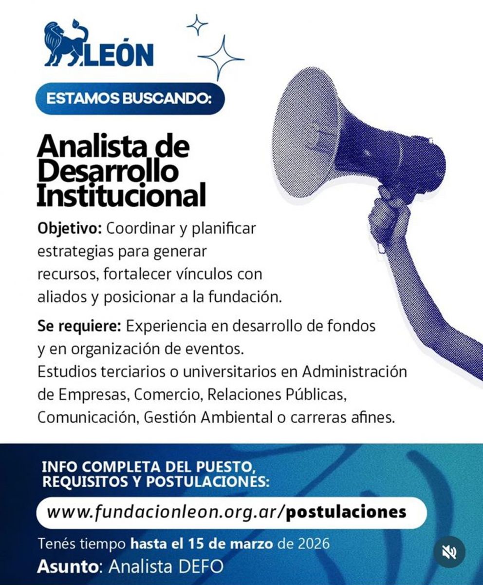 CONVOCATORIA. La Fundación León abrió una búsqueda laboral para sumar a su equipo un analista de desarrollo institucional y recibe postulaciones hasta el 15 de marzo.